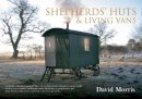 David Morris - Shepherds´ Huts & Living Vans - 9781445621364 - V9781445621364