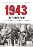 John Christopher - 1943 The Second World War in Photographs: The Turning Point - 9781445622132 - V9781445622132