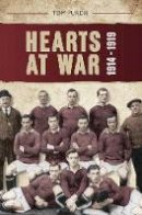 Tom Purdie - Hearts at War 1914-1919 - 9781445633206 - V9781445633206