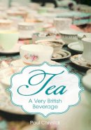 Paul Chrystal - Tea: A Very British Beverage - 9781445633497 - V9781445633497