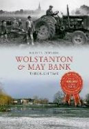 Mervyn Edwards - Wolstanton & May Bank Through Time - 9781445633640 - V9781445633640
