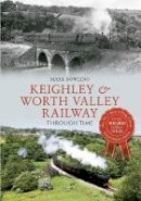 Mark Bowling - Keighley & Worth Valley Railway Through Time - 9781445635811 - V9781445635811