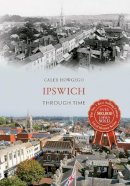 Caleb Howgego - Ipswich Through Time - 9781445636313 - V9781445636313