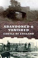 Andy Wood - Abandoned & Vanished Canals of England - 9781445639161 - V9781445639161