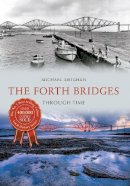 Michael Meighan - The Forth Bridges Through Time - 9781445639994 - V9781445639994