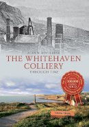 Alan Routledge - Whitehaven Collieries Through Time - 9781445640037 - V9781445640037
