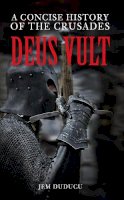 Jem Duducu - Deus Vult: A Concise History of the Crusades - 9781445640556 - V9781445640556