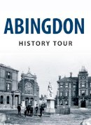 Pamela Horn - Abingdon History Tour - 9781445641461 - V9781445641461