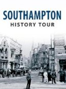Jeffery Pain - Southampton History Tour - 9781445641515 - V9781445641515