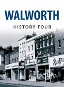 Lock, Darren, Baxter, Mark - Walworth History Tour - 9781445641522 - V9781445641522