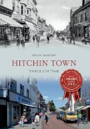 Hugh Madgin - Hitchin Town (Through Time) - 9781445641966 - V9781445641966