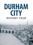 Michael Richardson - Durham City History Tour - 9781445643540 - V9781445643540