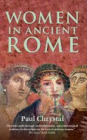 Paul Chrystal - Women in Ancient Rome - 9781445643762 - V9781445643762