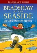 Christopher, John, Mccutcheon, Campbell - Bradshaw's Guide: Bradshaw at the Seaside - 9781445643823 - V9781445643823