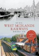 Ray Shill - West Midlands Railways Through Time - 9781445644189 - V9781445644189
