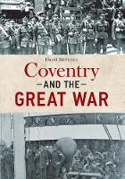 David Mcgrory - Coventry and the Great War - 9781445644820 - V9781445644820