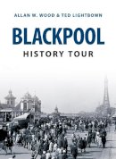 Allan W. Wood - Blackpool History Tour - 9781445646237 - V9781445646237