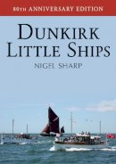 Nigel Sharp - Dunkirk Little Ships - 9781445647500 - V9781445647500