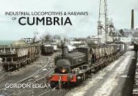 Gordon Edgar - Industrial Locomotives & Railways of Cumbria - 9781445648330 - V9781445648330
