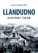 John Lawson-Reay - Llandudno History Tour - 9781445648569 - V9781445648569