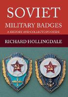 Richard Hollingdale - Soviet Military Badges: A History and Collector´s Guide - 9781445649160 - V9781445649160
