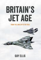 Guy Ellis - Britain´s Jet Age: From the Javelin to the VC10 - 9781445649184 - V9781445649184