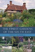 Tony Russell - The Finest Gardens of the South East - 9781445649788 - V9781445649788