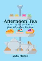 Vicky Straker - Afternoon Tea: A History and Guide to the Great British Tradition - 9781445650319 - V9781445650319