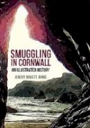 Jeremy Johns - Smuggling in Cornwall: An Illustrated History - 9781445651682 - V9781445651682