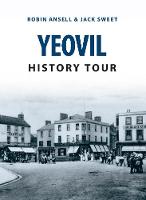 Ansell, Robin, Sweet, Jack William - Yeovil History Tour - 9781445654485 - V9781445654485