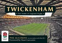 Phil Mcgowan - Twickenham: The Home of England Rugby - 9781445655369 - V9781445655369