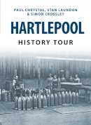 Paul Chrystal - Hartlepool History Tour - 9781445655819 - V9781445655819