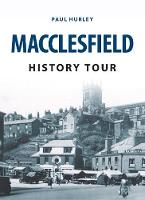 Paul Hurley - Macclesfield History Tour - 9781445655857 - V9781445655857