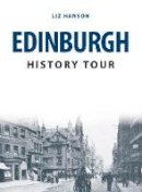 Liz Hanson - Edinburgh History Tour - 9781445656076 - V9781445656076