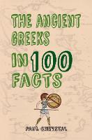 Paul Chrystal - The Ancient Greeks in 100 Facts - 9781445656427 - V9781445656427