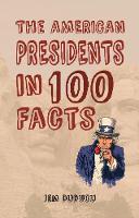 Jem Duducu - The American Presidents in 100 Facts - 9781445656502 - V9781445656502