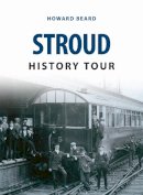 Howard Beard - Stroud History Tour - 9781445657097 - V9781445657097