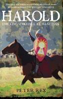 Peter Rex - Harold: The King Who Fell at Hastings - 9781445657219 - V9781445657219