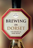 Tim Edgell - Brewing in Dorset - 9781445657318 - V9781445657318