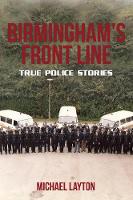 Michael Layton - Birmingham´s Front Line: True Police Stories - 9781445657875 - V9781445657875