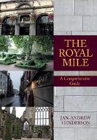 Henderson, Jan-Andrew - The Royal Mile: A Comprehensive Guide - 9781445658452 - V9781445658452