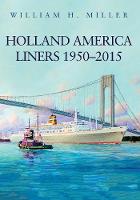 William H. Miller - Holland America Liners 1950-2015 - 9781445658834 - V9781445658834