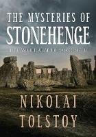 Nikolai Tolstoy - The Mysteries of Stonehenge: Myth and Ritual at the Sacred Centre - 9781445659534 - V9781445659534