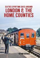 Kevin Derrick - Sixties Spotting Days Around London & the Home Counties - 9781445660639 - V9781445660639