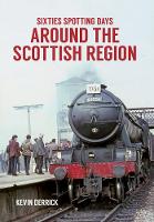 Kevin Derrick - Sixties Spotting Days Around the Scottish Region - 9781445660790 - V9781445660790