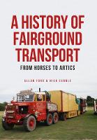 Allan Ford - A History of Fairground Transport: From Horses to Artics - 9781445661407 - V9781445661407