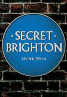 Kevin Newman - Secret Brighton - 9781445661506 - V9781445661506