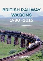 John Dedman - British Railway Wagons 1980-2015 - 9781445661827 - V9781445661827