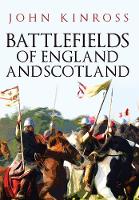 John Kinross - Battlefields of England and Scotland - 9781445662145 - V9781445662145