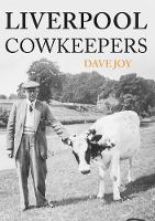 Dave Joy - Liverpool Cowkeepers - 9781445663227 - V9781445663227